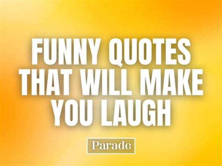 15 short funny quotes that will make you smile Roy Sutton