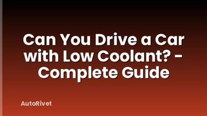 Can I drive my car with low coolant?
