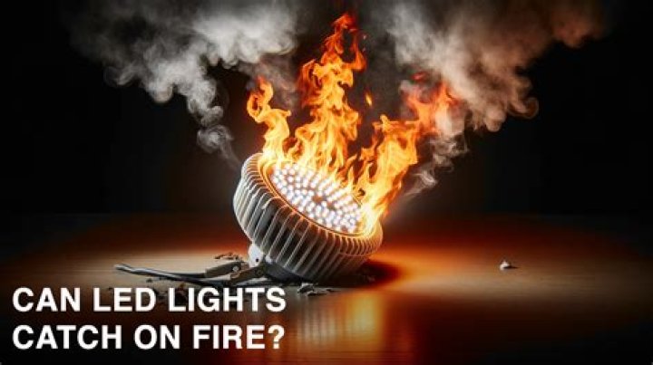 Can LED lights catch fire?