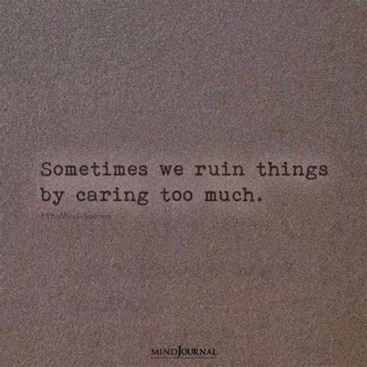 Caring too much sometimes can leave you hurt. The Bright Quotes