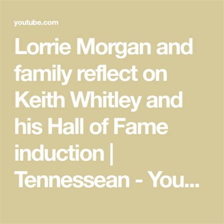Lorrie and family reflect on Keith Whitley and his Hall of Fame