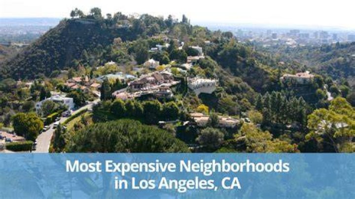 The Ultimate Guide To Los Angeles' 50 Most Expensive Neighborhoods