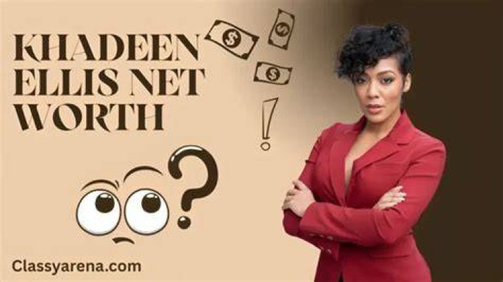 Understanding Khadeen Ellis' Net Worth: A Comprehensive Analysis