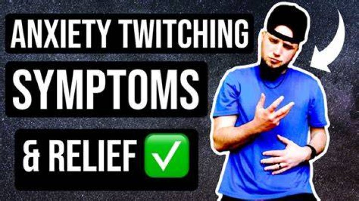 What does anxiety twitching look like?