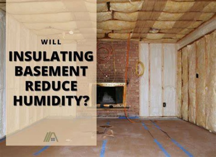 Will insulating basement reduce humidity?